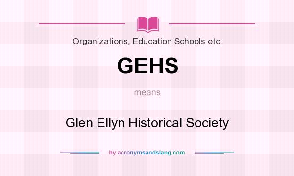 What does GEHS mean? It stands for Glen Ellyn Historical Society