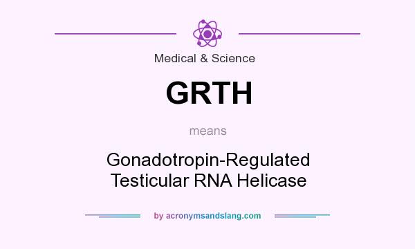 What does GRTH mean? It stands for Gonadotropin-Regulated Testicular RNA Helicase