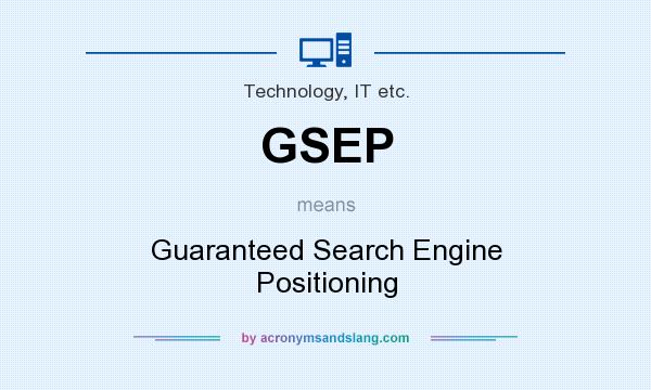 What does GSEP mean? It stands for Guaranteed Search Engine Positioning