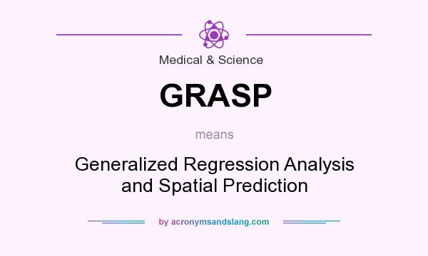What does GRASP mean? It stands for Generalized Regression Analysis and Spatial Prediction