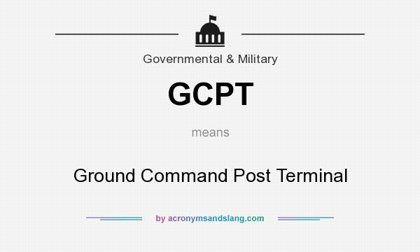 What does GCPT mean? It stands for Ground Command Post Terminal