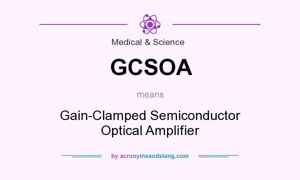 What does GCSOA mean? It stands for Gain-Clamped Semiconductor Optical Amplifier