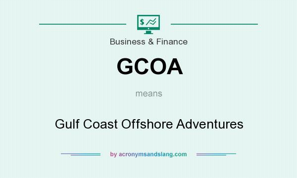 What does GCOA mean? It stands for Gulf Coast Offshore Adventures