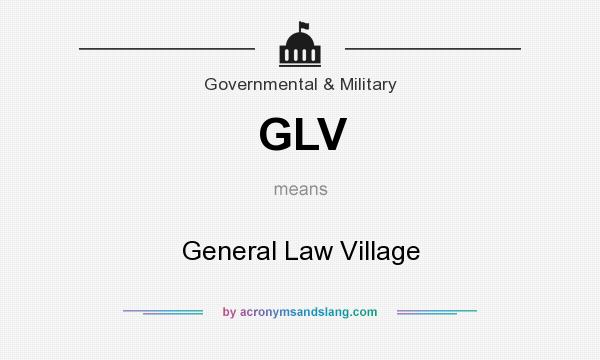 What does GLV mean? It stands for General Law Village