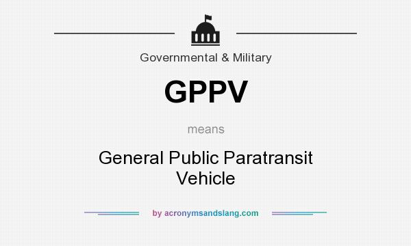 What does GPPV mean? It stands for General Public Paratransit Vehicle