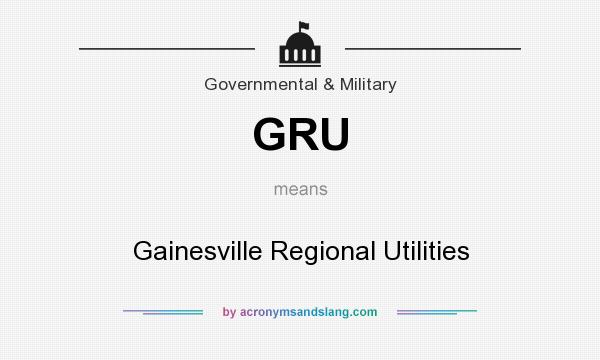 What does GRU mean? It stands for Gainesville Regional Utilities
