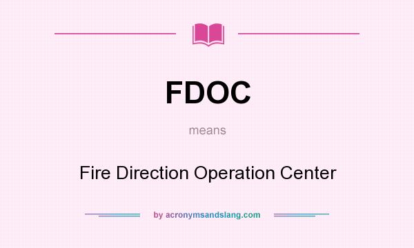 What does FDOC mean? It stands for Fire Direction Operation Center