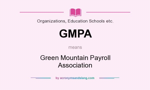 What does GMPA mean? It stands for Green Mountain Payroll Association