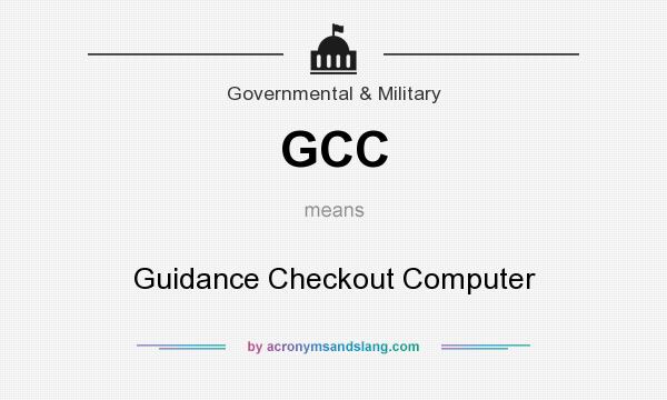 What does GCC mean? It stands for Guidance Checkout Computer
