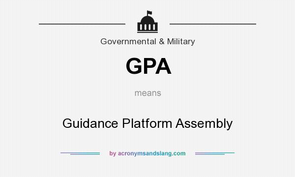What does GPA mean? It stands for Guidance Platform Assembly