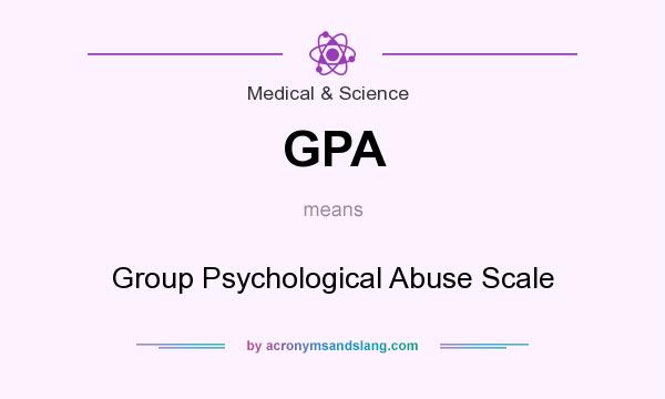What does GPA mean? It stands for Group Psychological Abuse Scale