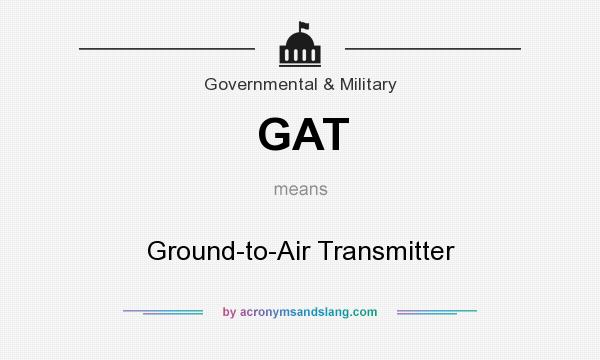 What does GAT mean? It stands for Ground-to-Air Transmitter
