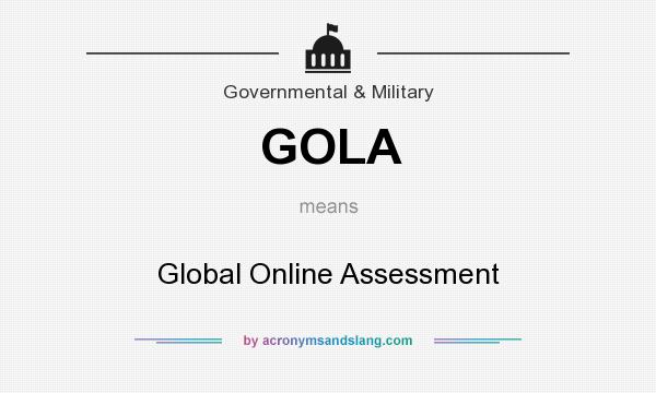 What does GOLA mean? It stands for Global Online Assessment