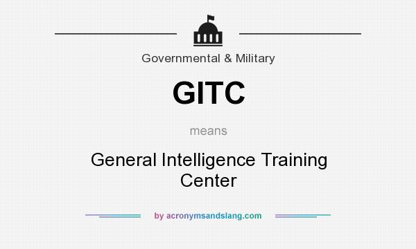 What does GITC mean? It stands for General Intelligence Training Center