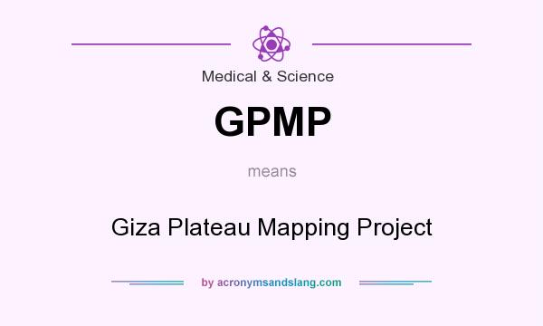 What does GPMP mean? It stands for Giza Plateau Mapping Project