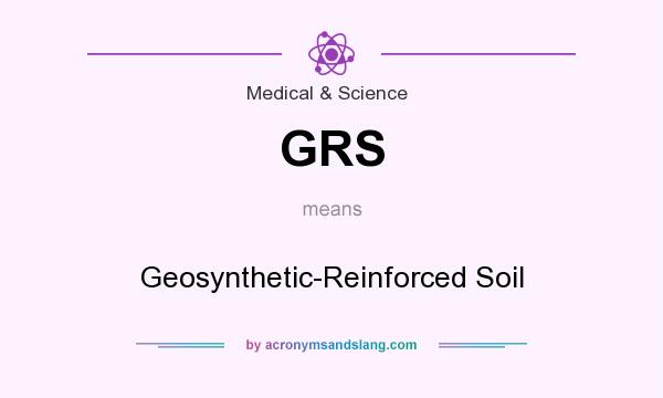 What does GRS mean? It stands for Geosynthetic-Reinforced Soil