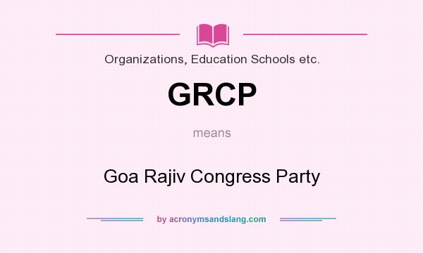 What does GRCP mean? It stands for Goa Rajiv Congress Party
