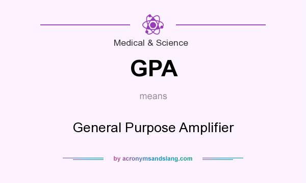 What does GPA mean? It stands for General Purpose Amplifier