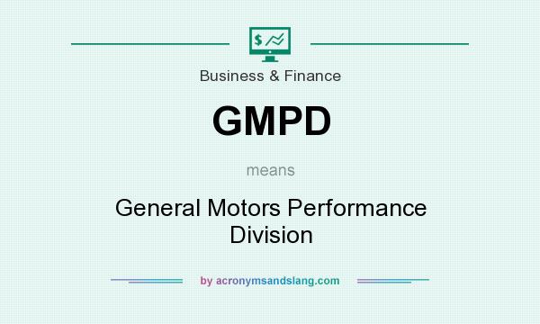 What does GMPD mean? It stands for General Motors Performance Division
