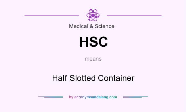 What does HSC mean? It stands for Half Slotted Container