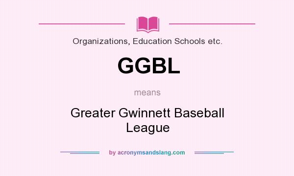 What does GGBL mean? It stands for Greater Gwinnett Baseball League
