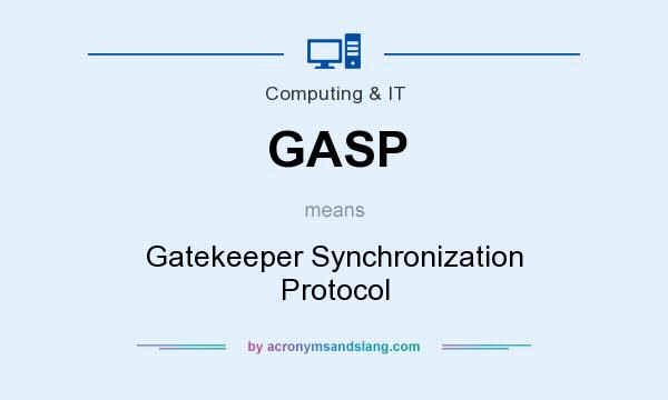 What does GASP mean? It stands for Gatekeeper Synchronization Protocol