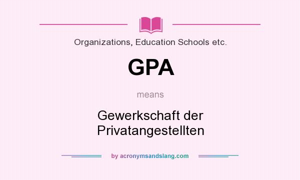 What does GPA mean? It stands for Gewerkschaft der Privatangestellten