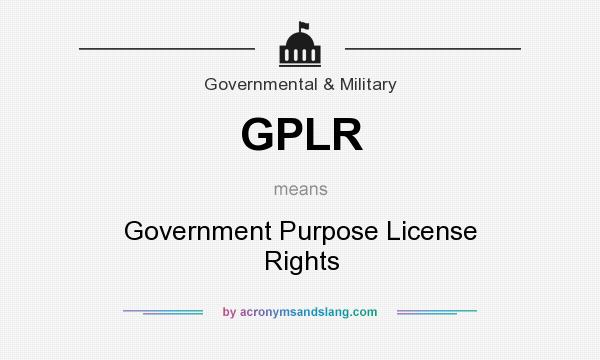 What does GPLR mean? It stands for Government Purpose License Rights