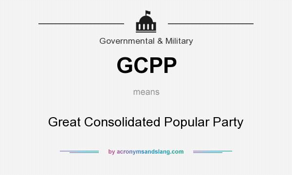 What does GCPP mean? It stands for Great Consolidated Popular Party
