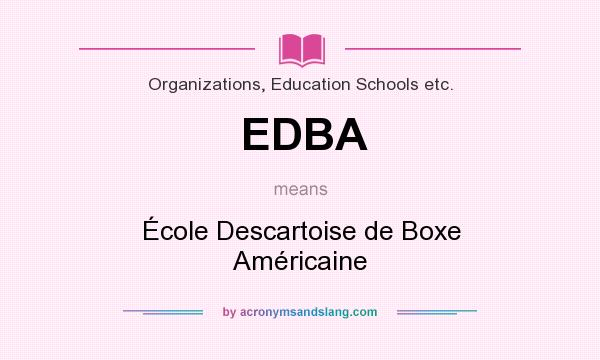 What does EDBA mean? It stands for École Descartoise de Boxe Américaine