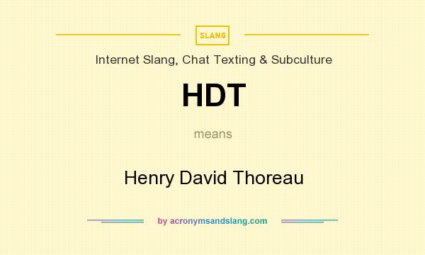 What does HDT mean? It stands for Henry David Thoreau