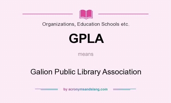 What does GPLA mean? It stands for Galion Public Library Association
