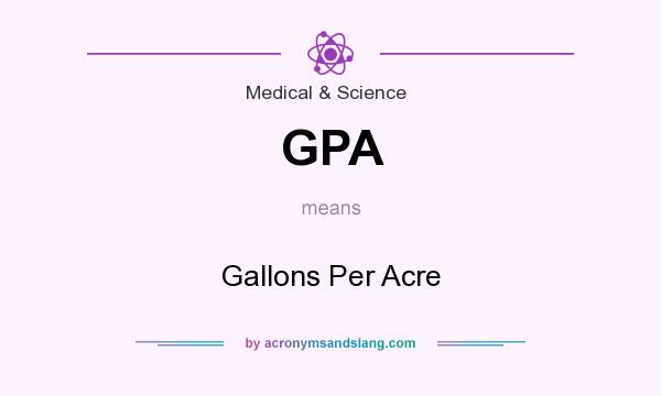 What does GPA mean? It stands for Gallons Per Acre