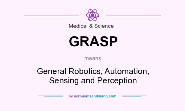 What does GRASP mean? It stands for General Robotics, Automation, Sensing and Perception