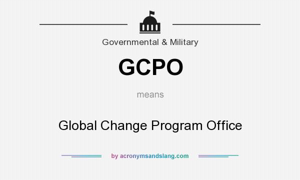 What does GCPO mean? It stands for Global Change Program Office