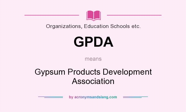 What does GPDA mean? It stands for Gypsum Products Development Association