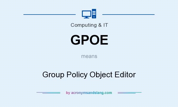 What does GPOE mean? It stands for Group Policy Object Editor