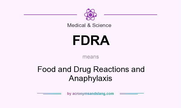 What does FDRA mean? It stands for Food and Drug Reactions and Anaphylaxis