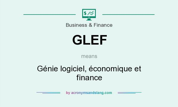 What does GLEF mean? It stands for Génie logiciel, économique et finance