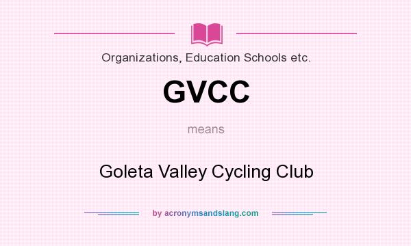 What does GVCC mean? It stands for Goleta Valley Cycling Club