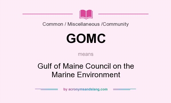 What does GOMC mean? It stands for Gulf of Maine Council on the Marine Environment