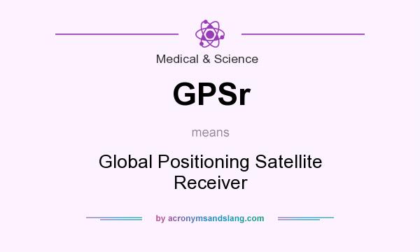 What does GPSr mean? It stands for Global Positioning Satellite Receiver