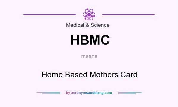 What does HBMC mean? It stands for Home Based Mothers Card