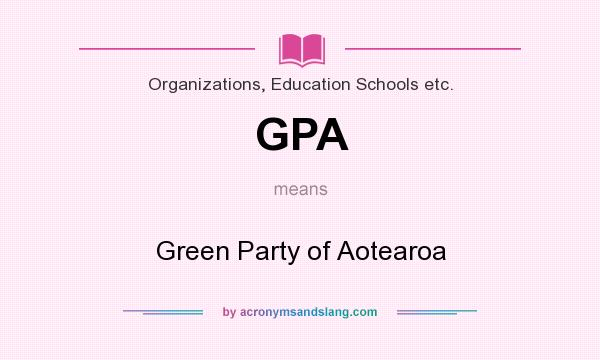 What does GPA mean? It stands for Green Party of Aotearoa
