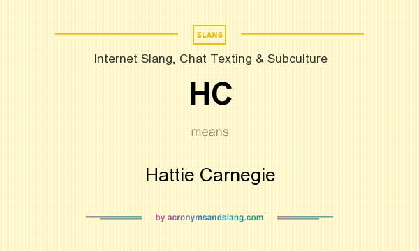 What does HC mean? It stands for Hattie Carnegie