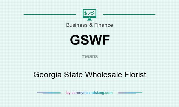 What does GSWF mean? It stands for Georgia State Wholesale Florist