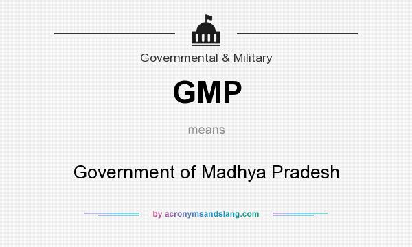 What does GMP mean? It stands for Government of Madhya Pradesh