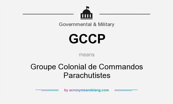 What does GCCP mean? It stands for Groupe Colonial de Commandos Parachutistes