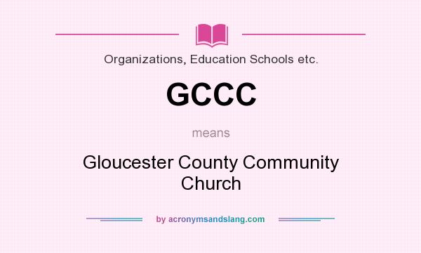What does GCCC mean? It stands for Gloucester County Community Church