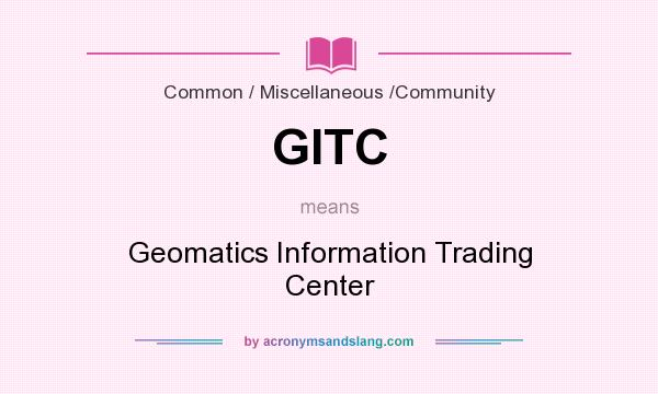 What does GITC mean? It stands for Geomatics Information Trading Center